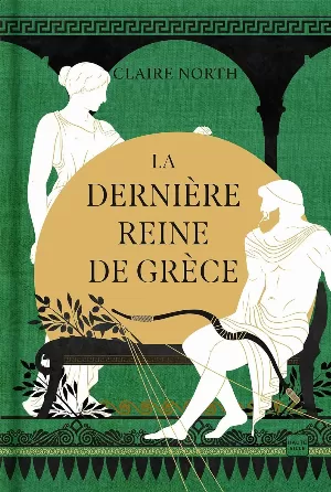 Claire North – Le Chant des déesses, Tome 3 : La Dernière Reine de Grèce